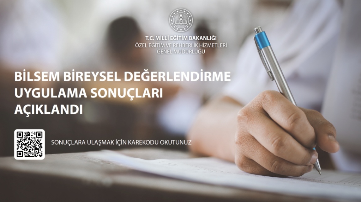 BİLSEM BİREYSEL DEĞERLENDİRME UYGULAMA SONUÇLARI AÇIKLANDI
